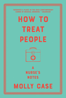 How to Treat People: A Nurse at Work 039354205X Book Cover