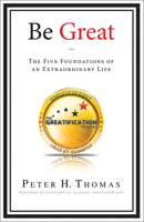 Be Great: The Five Foundations of an Extraordinary Life 0982638701 Book Cover