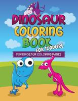 Dinosaur Coloring Book for Toddlers: Fun Dinosaur Coloring Pages 1681859297 Book Cover