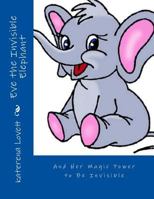 Eve the Invisible Elephant 1530209196 Book Cover