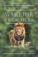 Warrior Preachers: A Spiritual Call to Arms in an Age of Militant Unbelief 1736314394 Book Cover