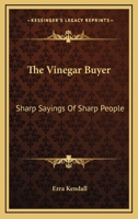 The Vinegar Buyer: Sharp Sayings Of Sharp People 1432681613 Book Cover