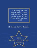 A History Of The Royal Navy, From The Earliest Times To The Wars Of The French Revolution; Volume 2 1297022440 Book Cover