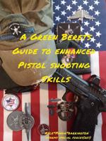 A Green Berets Guide to Enhanced Pistol Shooting Skills B0F27RL8GG Book Cover