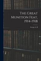 The Great Munition Feat, 1914-1918 1017708975 Book Cover