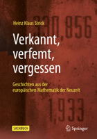 Verkannt, verfemt, vergessen: Geschichten aus der europäischen Mathematik der Neuzeit (German Edition) 3662688468 Book Cover
