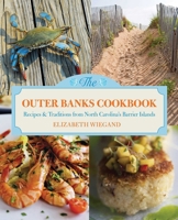 The Outer Banks Cookbook: Recipes and Traditions from North Carolina's Barrier Islands 0762781416 Book Cover