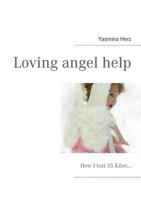 Loving angel help: How I lost 35 Kilos... 3732279472 Book Cover