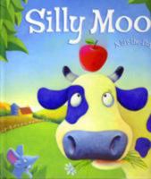 Silly Moo! 1846669014 Book Cover
