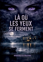 Là où les Yeux se Ferment: On n'efface pas un crime. On le réécrit. (French Edition) 232259766X Book Cover