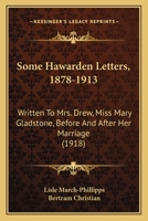 Some Hawarden Letters, 1878-1913: Written to Mrs. Drew (Miss Mary Gladstone) Before and After her Marriage 0548793654 Book Cover