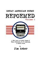 Great American Poems - Repoemed: A New Look at Classic Poems of Emily Dickinson, e. e. cummings,& Robert Frost 1468562002 Book Cover