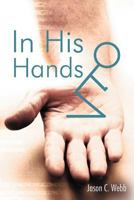 In His Hands 1449750559 Book Cover