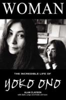 Woman: The Incredible Life of Yoko Ono 184240220X Book Cover