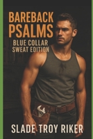 Bareback Psalms: Blue Collar Sweat Edition: A Collection of Short Stories B0FCWS9D3T Book Cover