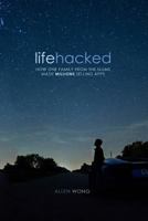 Lifehacked: How One Family from the Slums Made Millions Selling Apps 1480178918 Book Cover