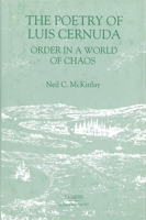 The Poetry of Luis Cernuda: Order in a World of Chaos (Monografías A) 1855660636 Book Cover