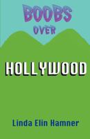 Boobs Over Hollywood 1466410124 Book Cover