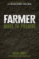FARMER: Made To Provide (Biblical Manhood Series (STRONGER MAN NATION)) B0FCDB8MVH Book Cover