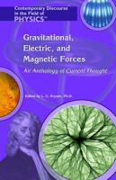 Gravitational, Electric, and Magnetic Forces: An Anthology of Current Thought 1404204059 Book Cover