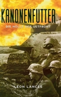 Kanonenfutter: Die Hölle der Ostfront (German Edition) 3749766487 Book Cover