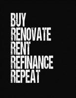 Buy Renovate Rent Refinance Repeat: Rental Property Record Organizer 1079160418 Book Cover