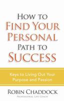 How to Find Your Personal Path to Success: Keys to Living Out Your Purpose and Passion 0736921893 Book Cover