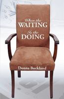 When the Waiting Is the Doing 1554523567 Book Cover
