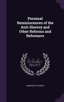 Personal Reminiscences of the Anti-Slavery and Other Reforms and Reformers 116274653X Book Cover