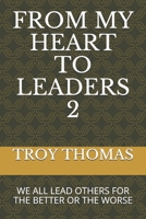 From My Heart to Leaders 2: We All Lead Others for the Better or the Worse B08BWHQ9L4 Book Cover