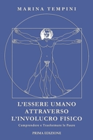 L'Essere Umano attraverso l'Involucro Fisico: Comprendere e Trasformare le Paure B08D4H2X4J Book Cover