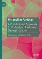 Untangling Pakistan: A Post-Colonial Approach to Understand Pakistan’s Strategic Culture 3032210763 Book Cover