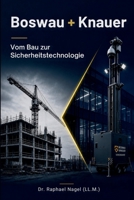 BOSWAU + KNAUER - Vom Bau zur Sicherheitstechnologie (German Edition) 3912703612 Book Cover