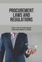 Procurement Laws And Regulations: Basic Law Of Purchasing Everyone Needs To Know: Contract Agreement B095GRW82B Book Cover