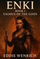 Enki: Book 1 Exodus Of The Gods: The War For Earth Begins B0F335MD54 Book Cover