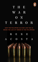 The War on Terror: How the Philippine Military and the Us Broke the Axis of Terror in the Philippines 9814867098 Book Cover