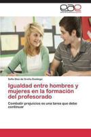 Igualdad entre hombres y mujeres en la formación del profesorado: Combatir prejuicios es una tarea que debe continuar 384845632X Book Cover