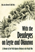 With the Deadeyes on Leyte and Okinawa: A Memoir of the 96th Infantry Division in the Pacific War 1636246567 Book Cover
