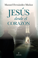 Jesús desde el corazón (Spanish Edition) B0GNJGPB1V Book Cover
