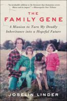 The Family Gene: A Mission to Turn My Deadly Inheritance into a Hopeful Future 0062378899 Book Cover