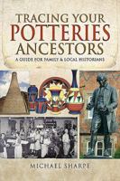 Tracing Your Potteries Ancestors: A Guide for Family & Local Historians 1526701278 Book Cover