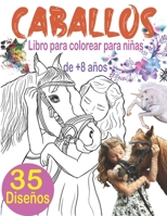 Caballos Libro para Colorear para Niñas de +8 Años: El Maravilloso Mundo de los Caballos, 35 hermosos motivos de caballos para colorear y relajarse, ... Unicornios para colorear B08KM829QZ Book Cover