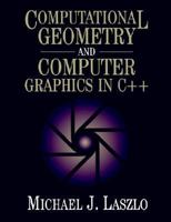 Computational Geometry and Computer Graphics in C++ 0132908425 Book Cover