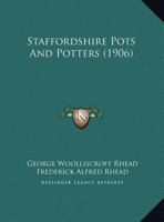 Staffordshire Pots & Potters 1165614669 Book Cover