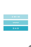 Swim Dad: Notebook / Simple Blank Lined Writing Journal / Swimmers / Swimming Pool Lovers / Fans / Practice / Training / Coaching / Personal Records / Watersports / Drills / Workbook / Diary / Planner 169111104X Book Cover