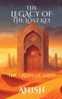 THE LEGACY OF THE LOST KEY - 1 - GRAIN OF SAND B0CP69G3R3 Book Cover