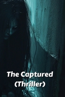 The Captured (Thriller) B0DS94QH3G Book Cover