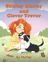 Shirley Murley and Clever Trevor 1035890054 Book Cover