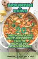 Nourish & Thrive: 20 Menopause Diet Recipes for a Healthy Transition B0CTDV1YBH Book Cover