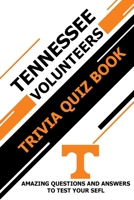 Tennessee Volunteers Trivia Quiz Book: Amazing Questions and Answers To Test Your Sefl B09131N437 Book Cover
